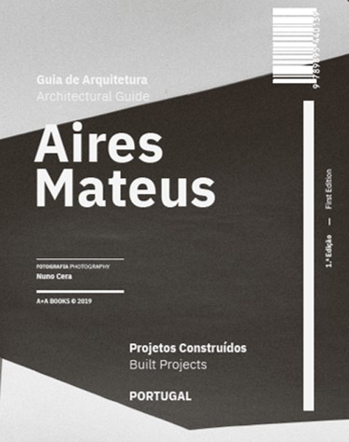 Aires Mateus Architectural Guide: Built Projects