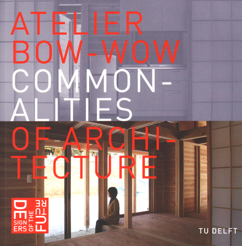 Atelier Bow-Wow - Commonalities Of Architecture