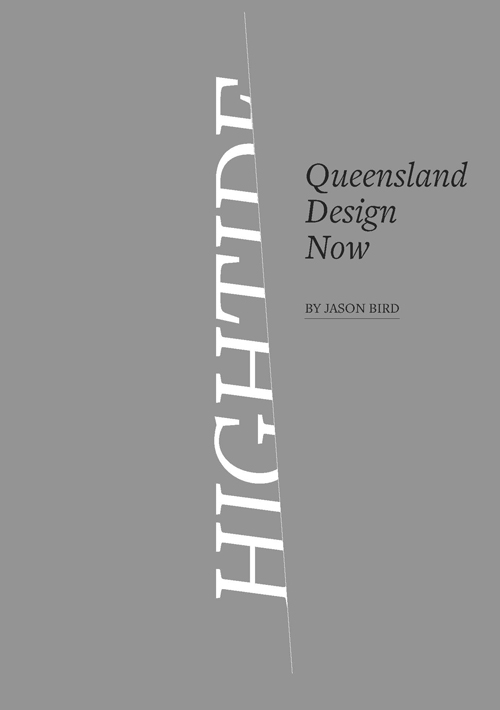 Hightide: Queensland Design Now Hightide: Queensland Design Now