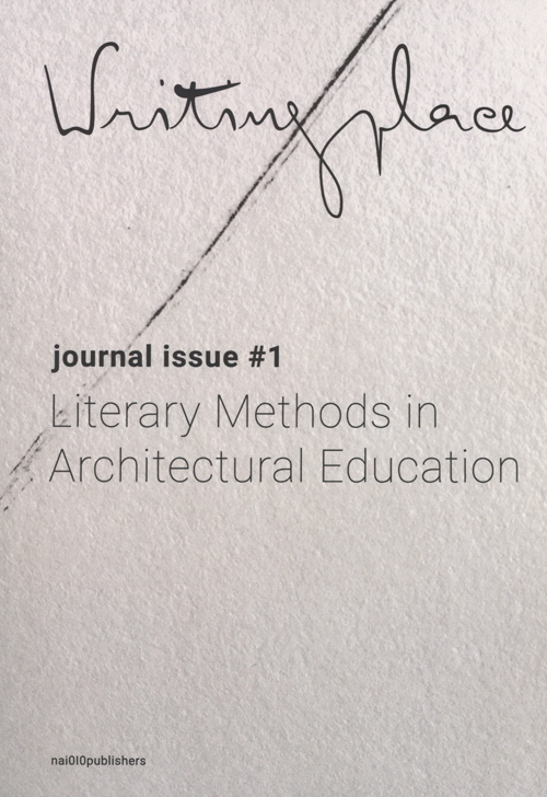 Writingplace Journal For Architecture And Literature Issue 1 Literary Methods In Architectural Education