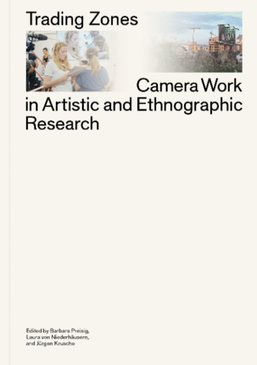 Trading Zones - Camera Work in Artistic and Ethnographic Research