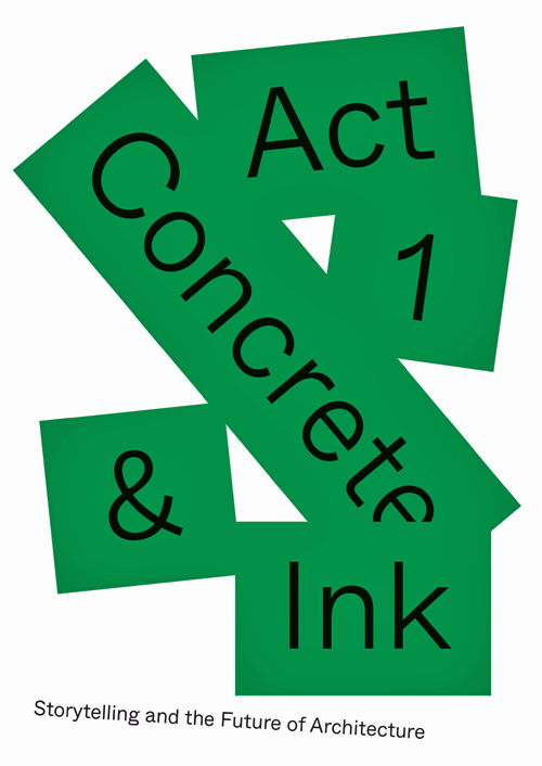 Concrete & Ink - Storytelling And The Future Of Architecture Concrete & Ink - Storytelling And The Future Of Architecture