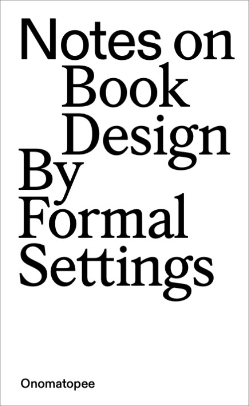 Notes On Book Design by Formal Settings