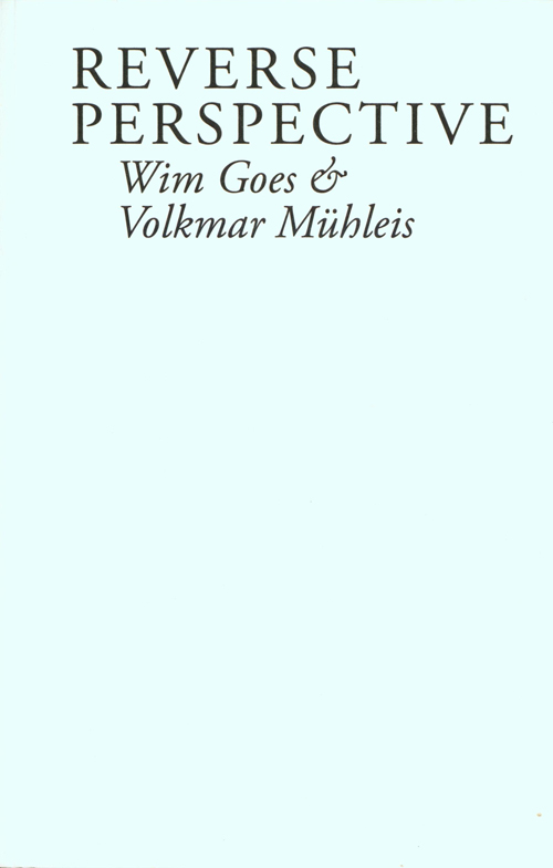 Reverse Perspective - Wim Goes & Volkmar Muhleis