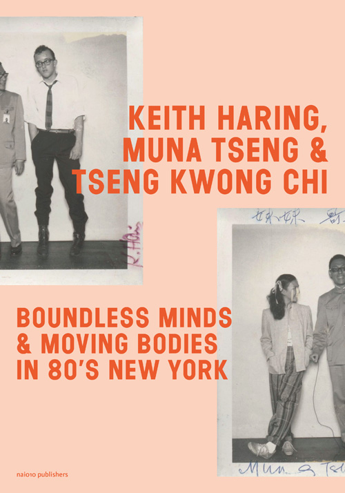 Keith Haring, Muna Tseng & Tseng Kwong Chi - Boundless Minds & Moving Bodies in the 80's New York