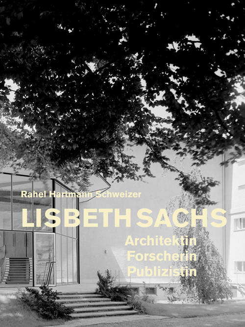Lisbeth Sachs - Architektin Forscherin Publizistin Lisbeth Sachs - Architektin Forscherin Publizistin