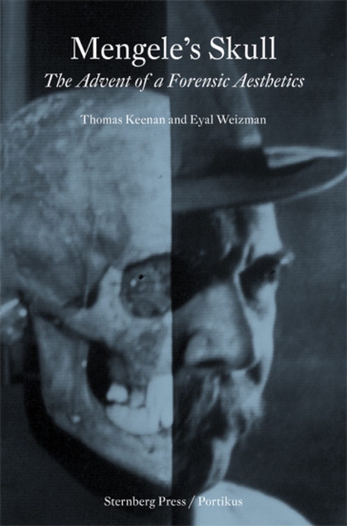 Mengele’s Skull - The Advent of a Forensic Aesthetics Mengele’s Skull - The Advent of a Forensic Aesthetics