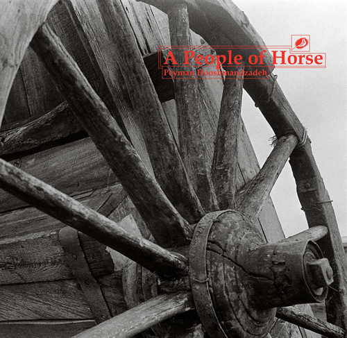 Peyman Hooshmandzadeh - A People Of Horse Peyman Hooshmandzadeh - A People Of Horse