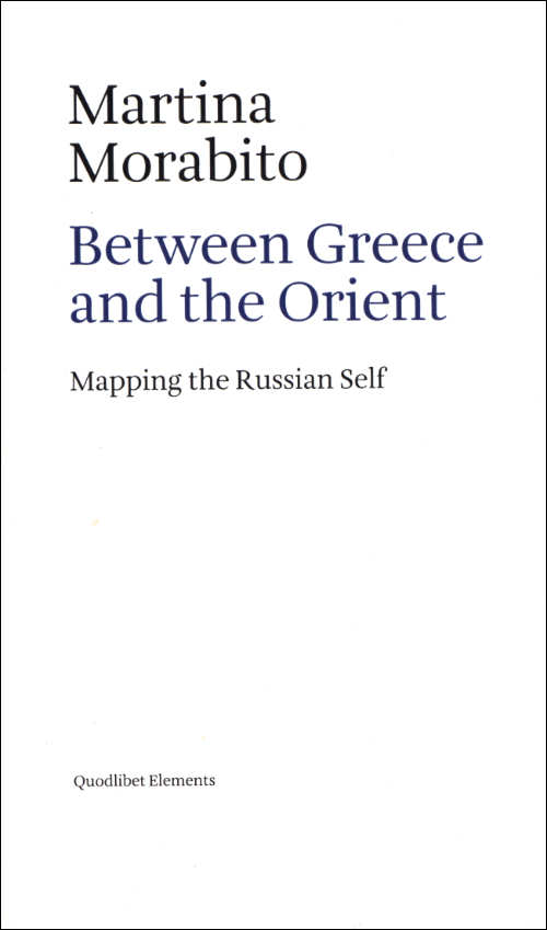 Between Greece and the Orient - Mapping the Russian Self Between Greece and the Orient - Mapping the Russian Self