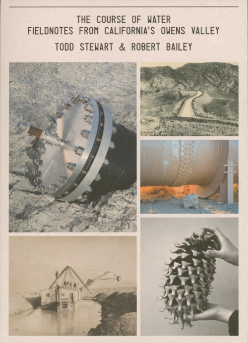 Todd Stewart & Robert Bailey – The Course of Water — Fieldnotes from California’s Owens Valley