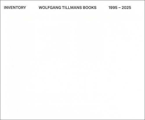 Inventory – Wolfgang Tillmans Books – 1995-2025