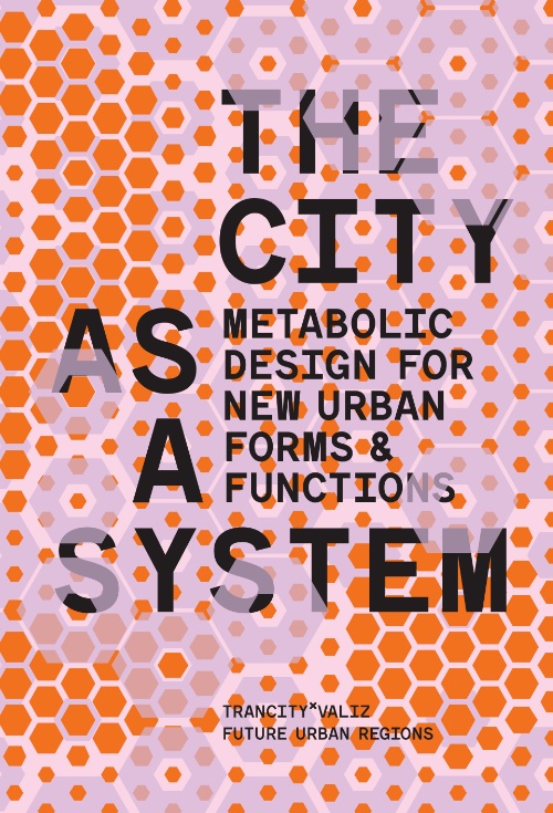 The City as a System – Metabolic Design for New Urban Forms and Functions