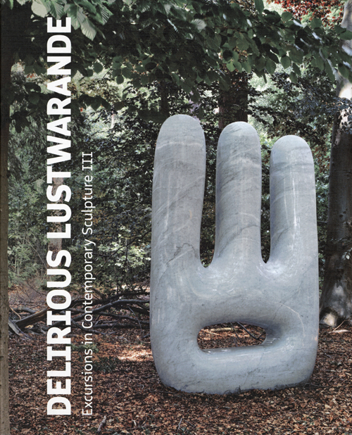 Delirious Lustwarande - Excursions In Contemporary Sculpture III