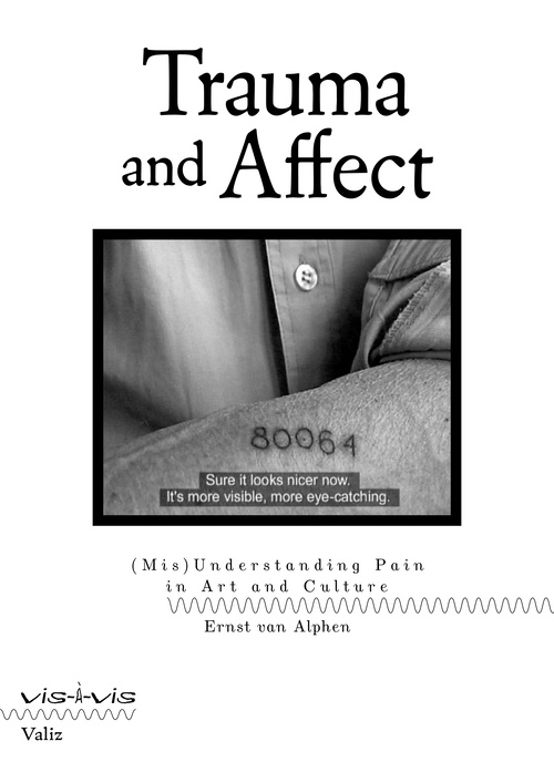 Trauma and Affect: (Mis)Understanding Pain in Art and Culture Trauma and Affect: (Mis)Understanding Pain in Art and Culture
