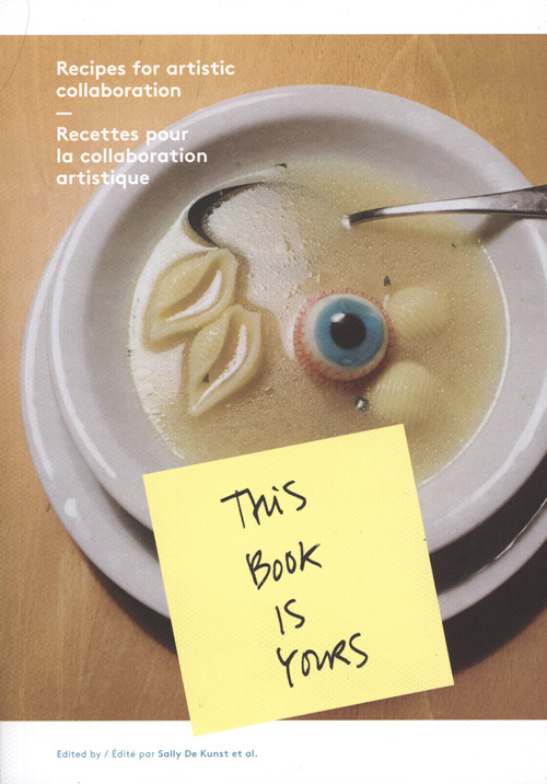 This Book Is Yours: Recipes For Artistic Collaboration