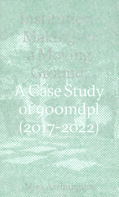 Institution-Making on Moving Ground: A Case Study of 900mdpl (2017–2022)