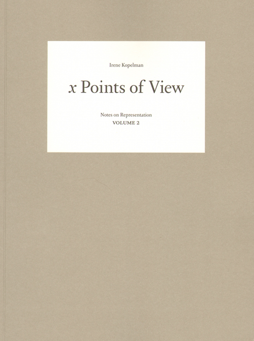 Irene Kopelman - X Points Of View Notes On Representation Volume 2 Irene Kopelman - X Points Of View Notes On Representation Volume 2