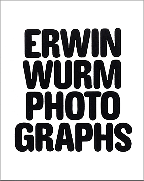 Erwin Wurm - Photographs Erwin Wurm - Photographs