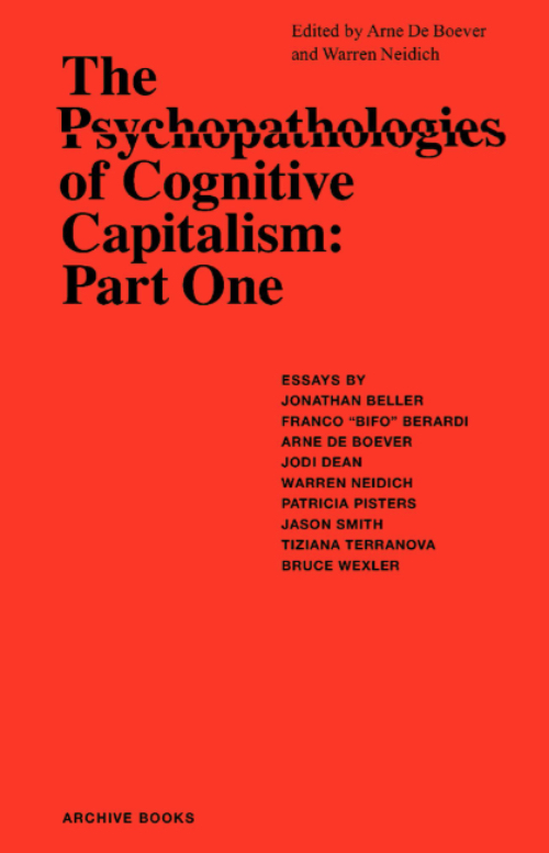 The Psychopathologies of Cognitive Capitalism - Part One The Psychopathologies of Cognitive Capitalism - Part One