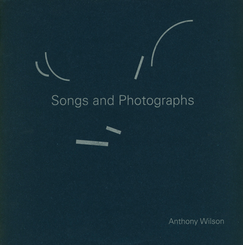 Anthony Wilson - Songs And Photographs Anthony Wilson - Songs And Photographs