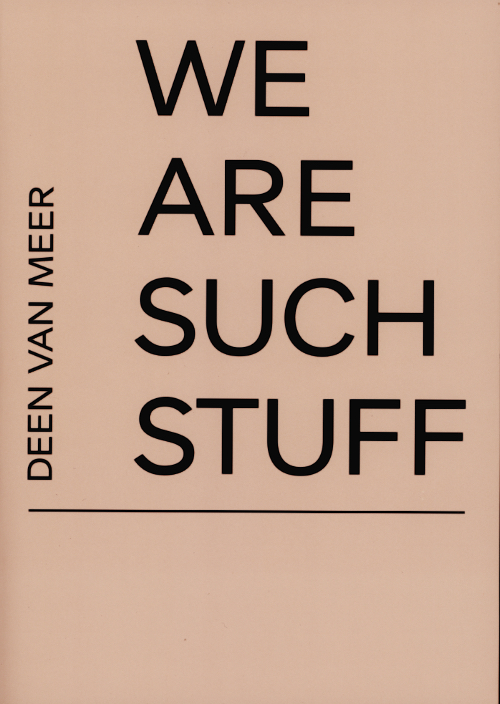 Deen van Meer – We are such stuff Deen van Meer – We are such stuff