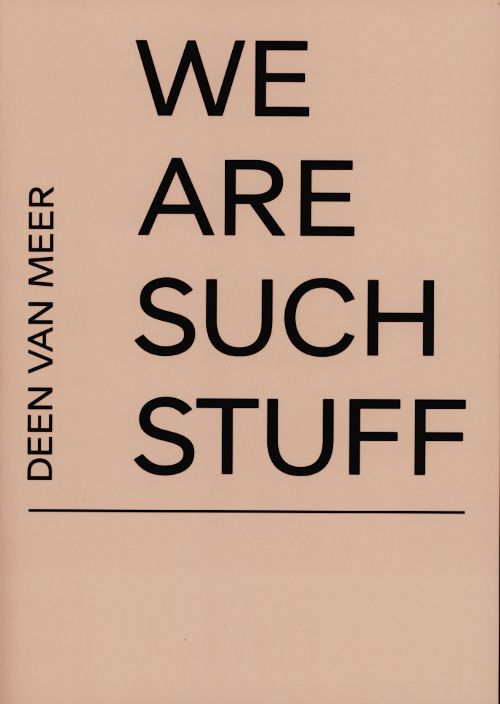 Deen van Meer – We are such stuff