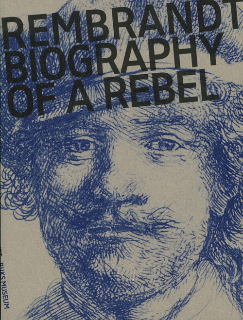 Rembrandt - Biography Of A Rebel