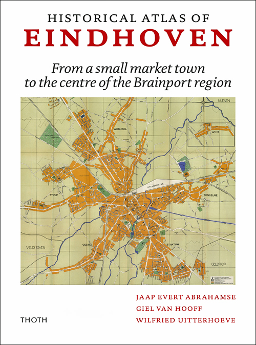 Historical Atlas Of Eindhoven Historical Atlas Of Eindhoven
