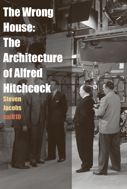 The Wrong House: The Architecture Of Alfred Hitchcock The Wrong House: The Architecture Of Alfred Hitchcock