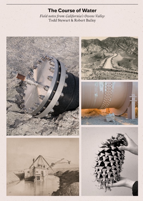 Todd Stewart & Robert Bailey – The Course of Water — Fieldnotes from California’s Owens Valley
