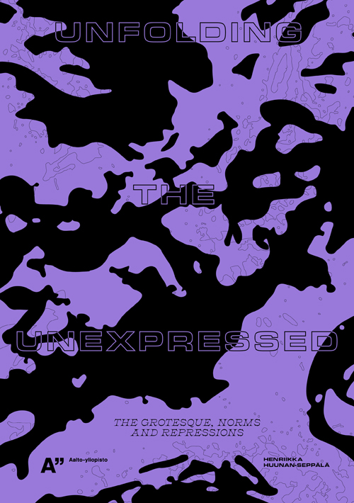 Unfolding The Unexpressed: The Grotesque, Norms And Repressions Unfolding The Unexpressed: The Grotesque, Norms And Repressions