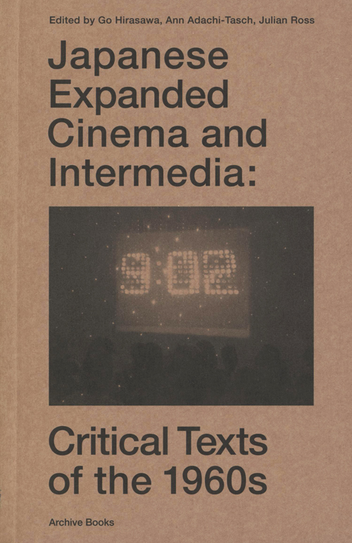 Japanese Expanded Cinema And Intermedia - Critical Texts Of The 1960s