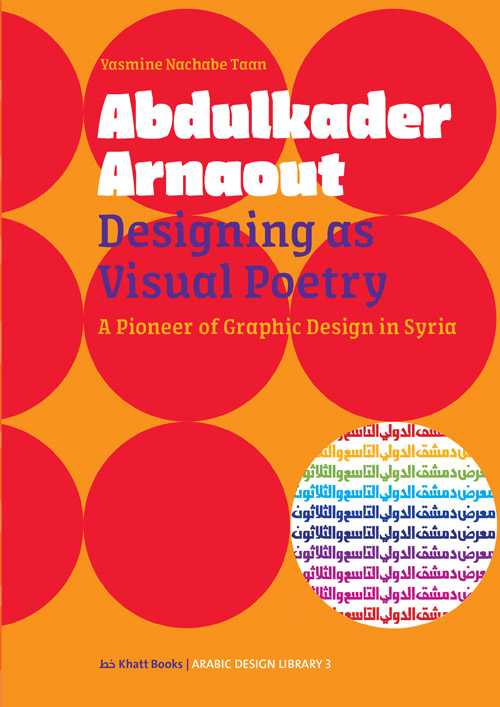 Abdulkader Arnaout: Designing As Visual Poetry Abdulkader Arnaout: Designing As Visual Poetry