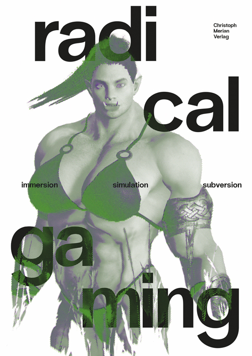 Radical Gaming - Immersion, Simulation, Subversion