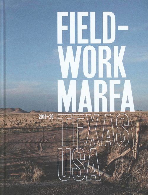 Fieldwork Marfa Texas Usa - Ten Years Of Art Experiments Fieldwork Marfa Texas Usa - Ten Years Of Art Experiments