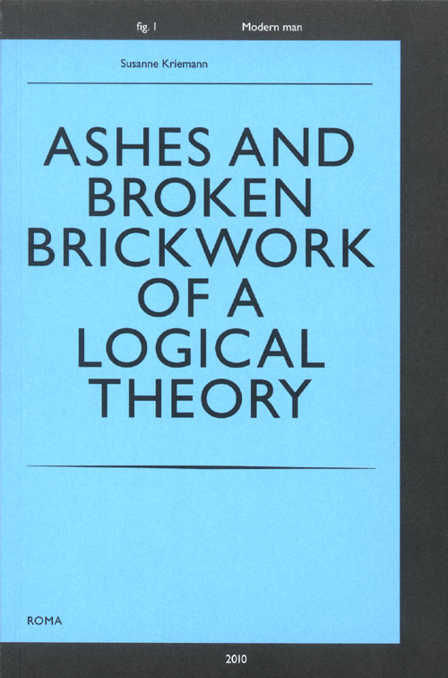 Susanne Kriemann: Ashes And Broken Brickwork Of A Logical Theory