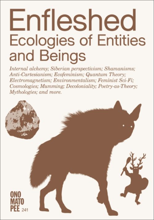Enfleshed - Ecologies of Entities and Beings Enfleshed - Ecologies of Entities and Beings