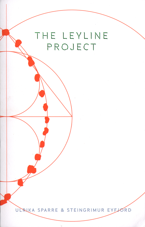 Ulrika Sparre & Steingrimur Eyfjord: The Leyline Project Ulrika Sparre & Steingrimur Eyfjord: The Leyline Project