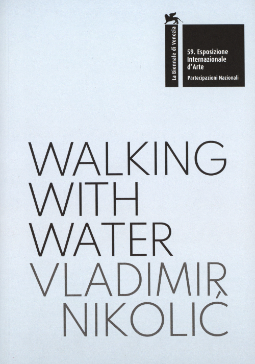 Vladimir Nikolić, Walking with Water – The Pavilion of the Republic of Serbia – 59th International Art Exhibition, la Biennale di Venezia