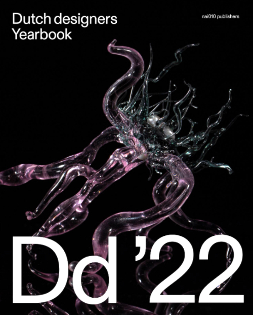 Dutch Designers Yearbook 2022 Dutch Designers Yearbook 2022