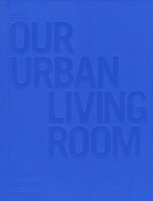 Cobe - Our Urban Living Room (3rd updated ed)