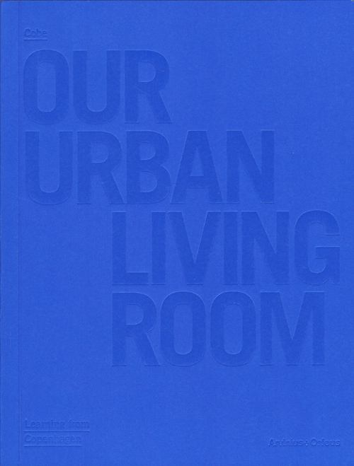 Cobe - Our Urban Living Room (3rd updated ed) Cobe - Our Urban Living Room (3rd updated ed)