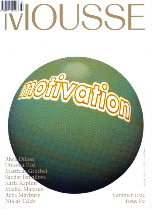 Mousse Magazine - Issue 80 | Summer 2022 Mousse Magazine - Issue 80 | Summer 2022