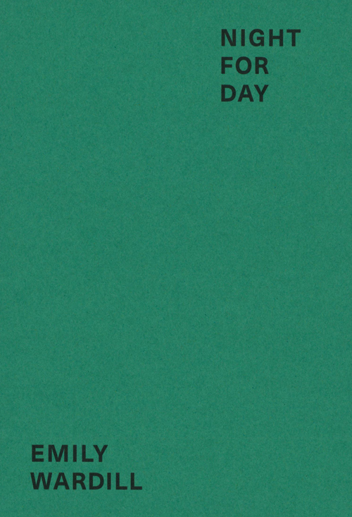 Emily Wardill - Night For Day Emily Wardill - Night For Day