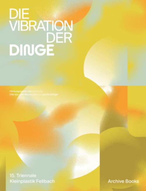 The Vibration of Things - 15 Triennale Kleinplastik