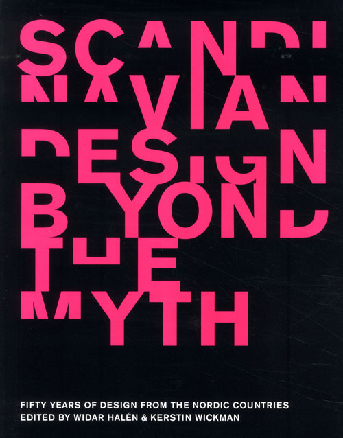 Scandinavian Design Beyond The Myth Scandinavian Design Beyond The Myth