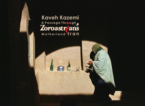Kaveh Kazemi – A passage through Zorastrians Motherland; Iran
