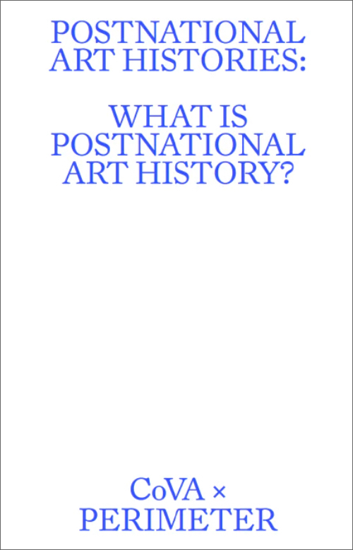 Postnational Art Histories: What is Postnational Art History?