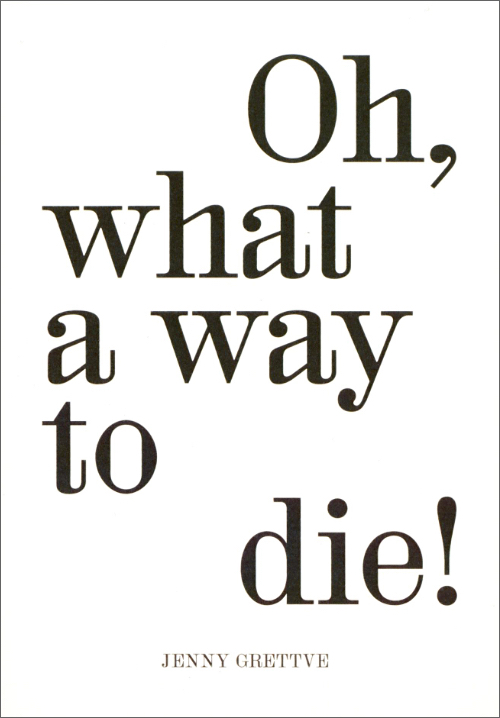 Oh, what a way to die! Oh, what a way to die!