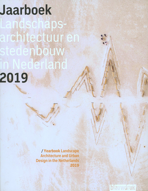 Yearbook Landscape Architecture And Urban Design In The Netherlands 2019